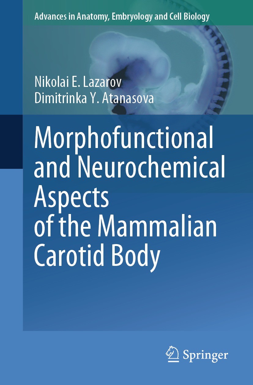 Titlebook: Morphofunctional and Neurochemical Aspects of the Mammalian Carotid Body; Nikolai E. Lazarov,Dimitrinka Y. Atanasova Book 2023 The Editor( Titlebook: Morphofunctional and Neurochemical Aspects of the Mammalian Carotid Body; Nikolai E. Lazarov,Dimitrinka Y. Atanasova Book 2023 The Editor(