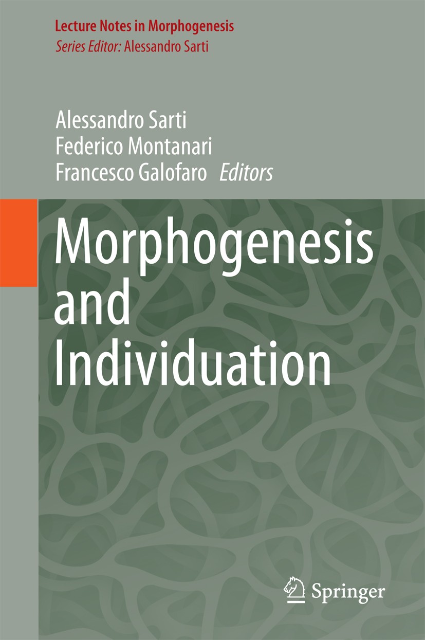 Titlebook: Morphogenesis and Individuation; Alessandro Sarti,Federico Montanari,Francesco Galo Book 2015 Springer International Publishing Switzerlan Titlebook: Morphogenesis and Individuation; Alessandro Sarti,Federico Montanari,Francesco Galo Book 2015 Springer International Publishing Switzerlan
