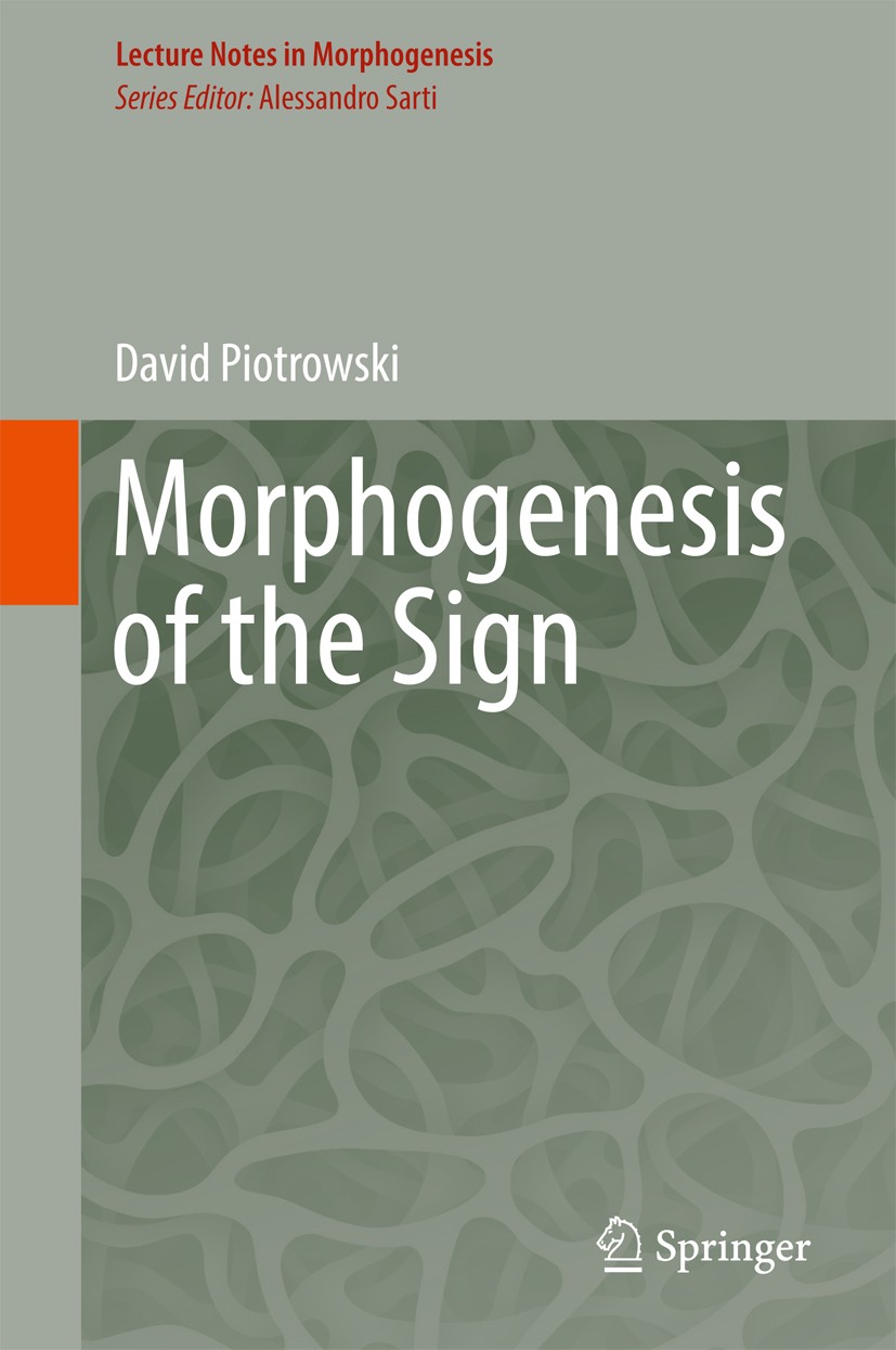 Titlebook: Morphogenesis of the Sign; David Piotrowski Book 20171st edition Springer International Publishing AG 2017 Morphodynamics.Neurosciences.Ph Titlebook: Morphogenesis of the Sign; David Piotrowski Book 20171st edition Springer International Publishing AG 2017 Morphodynamics.Neurosciences.Ph