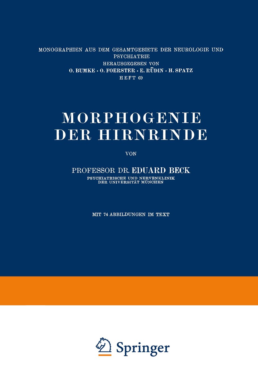 Titlebook: Morphogenie der Hirnrinde; Eduard Beck Book 1940 Springer-Verlag Berlin Heidelberg 1940 Kaninchen.Maus.Neurologie.Psychiatrie.Ratte Titlebook: Morphogenie der Hirnrinde; Eduard Beck Book 1940 Springer-Verlag Berlin Heidelberg 1940 Kaninchen.Maus.Neurologie.Psychiatrie.Ratte