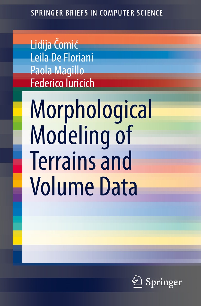 Titlebook: Morphological Modeling of Terrains and Volume Data; Lidija Čomić,Leila De Floriani,Federico Iuricich Book 2014 The Author(s) 2014 Boundary Titlebook: Morphological Modeling of Terrains and Volume Data; Lidija Čomić,Leila De Floriani,Federico Iuricich Book 2014 The Author(s) 2014 Boundary