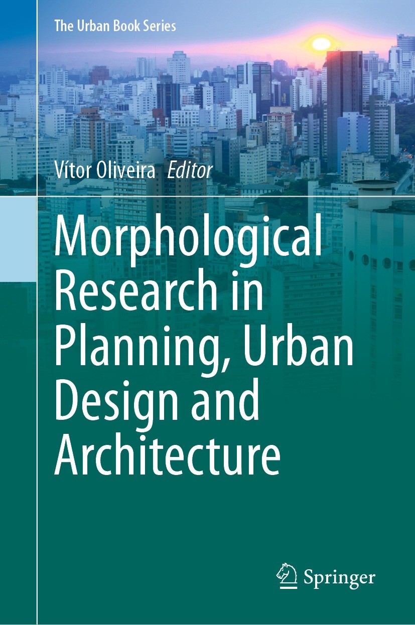Titlebook: Morphological Research in Planning, Urban Design and Architecture; Vítor Oliveira Book 2021 The Editor(s) (if applicable) and The Author(s Titlebook: Morphological Research in Planning, Urban Design and Architecture; Vítor Oliveira Book 2021 The Editor(s) (if applicable) and The Author(s