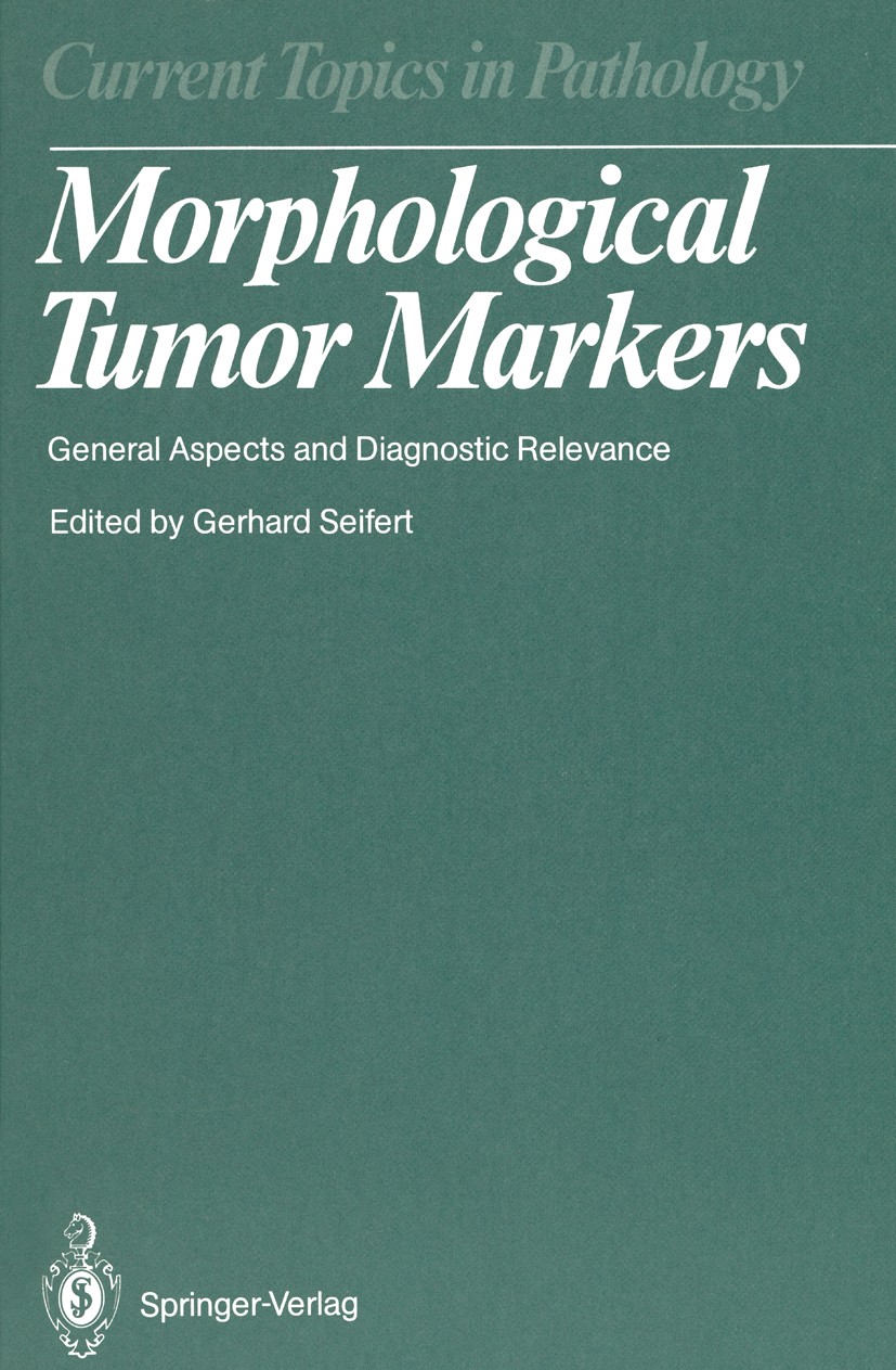 Titlebook: Morphological Tumor Markers; General Aspects and Gerhard Seifer Book 1987 Springer-Verlag Berlin Heidelberg 1987 Monoclonal Antibodies.ant Titlebook: Morphological Tumor Markers; General Aspects and Gerhard Seifer Book 1987 Springer-Verlag Berlin Heidelberg 1987 Monoclonal Antibodies.ant