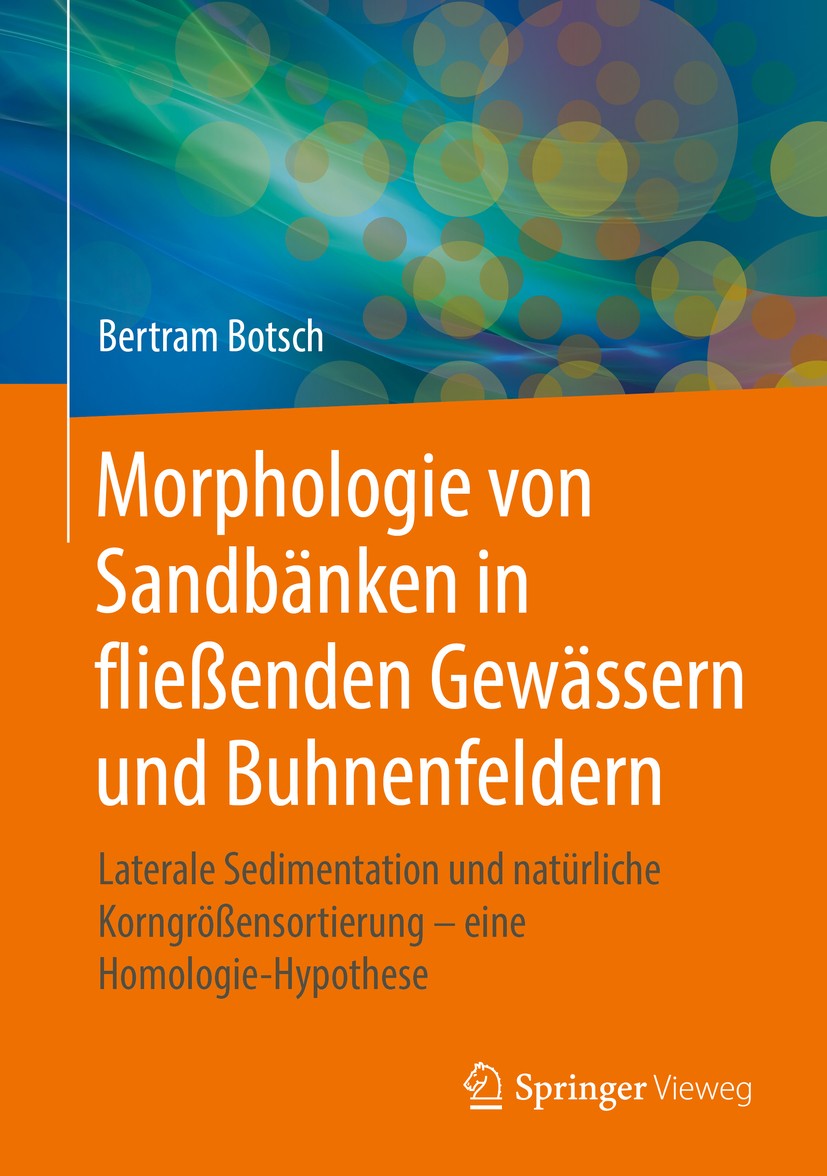 Titlebook: Morphologie von Sandbänken in fließenden Gewässern und Buhnenfeldern; Laterale Sedimentati Bertram Botsch Book 2018 Springer-Verlag GmbH De Titlebook: Morphologie von Sandbänken in fließenden Gewässern und Buhnenfeldern; Laterale Sedimentati Bertram Botsch Book 2018 Springer-Verlag GmbH De