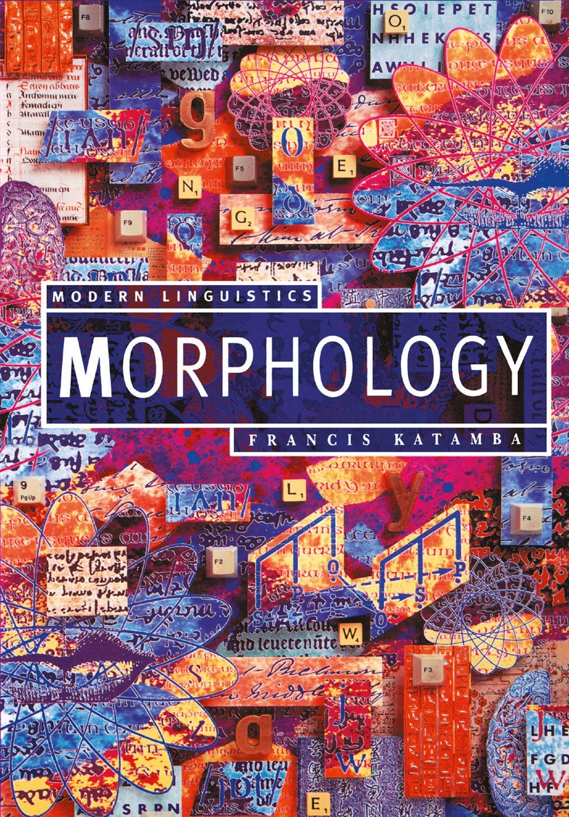 Titlebook: Morphology; Francis Katamba Textbook 1993Latest edition Macmillan Publishers Limited 1993 grammar.morphology.Syntax.Tempora Titlebook: Morphology; Francis Katamba Textbook 1993Latest edition Macmillan Publishers Limited 1993 grammar.morphology.Syntax.Tempora