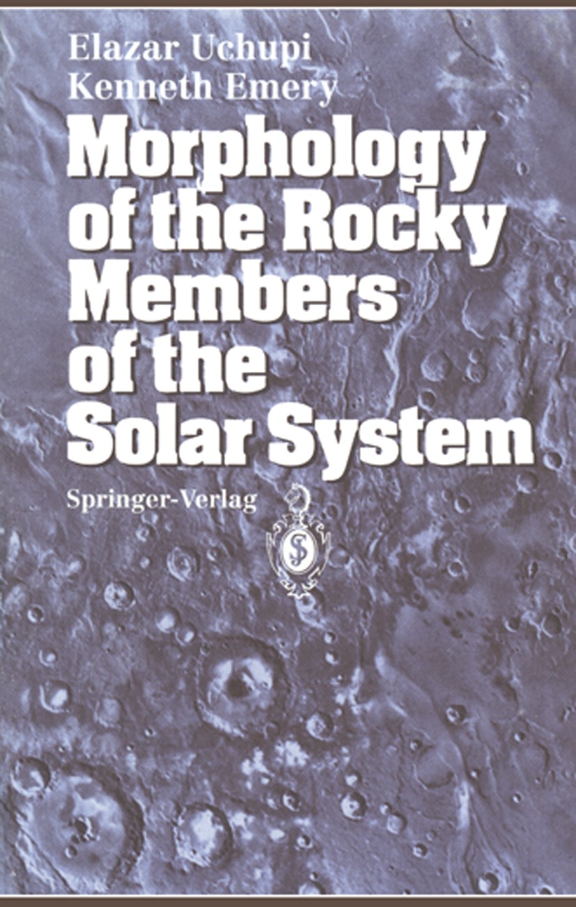 Titlebook: Morphology of the Rocky Members of the Solar System; Elazar Uchupi,Kenneth O. Emery Book 1993 Springer-Verlag Berlin Heidelberg 1993 Geomo Titlebook: Morphology of the Rocky Members of the Solar System; Elazar Uchupi,Kenneth O. Emery Book 1993 Springer-Verlag Berlin Heidelberg 1993 Geomo