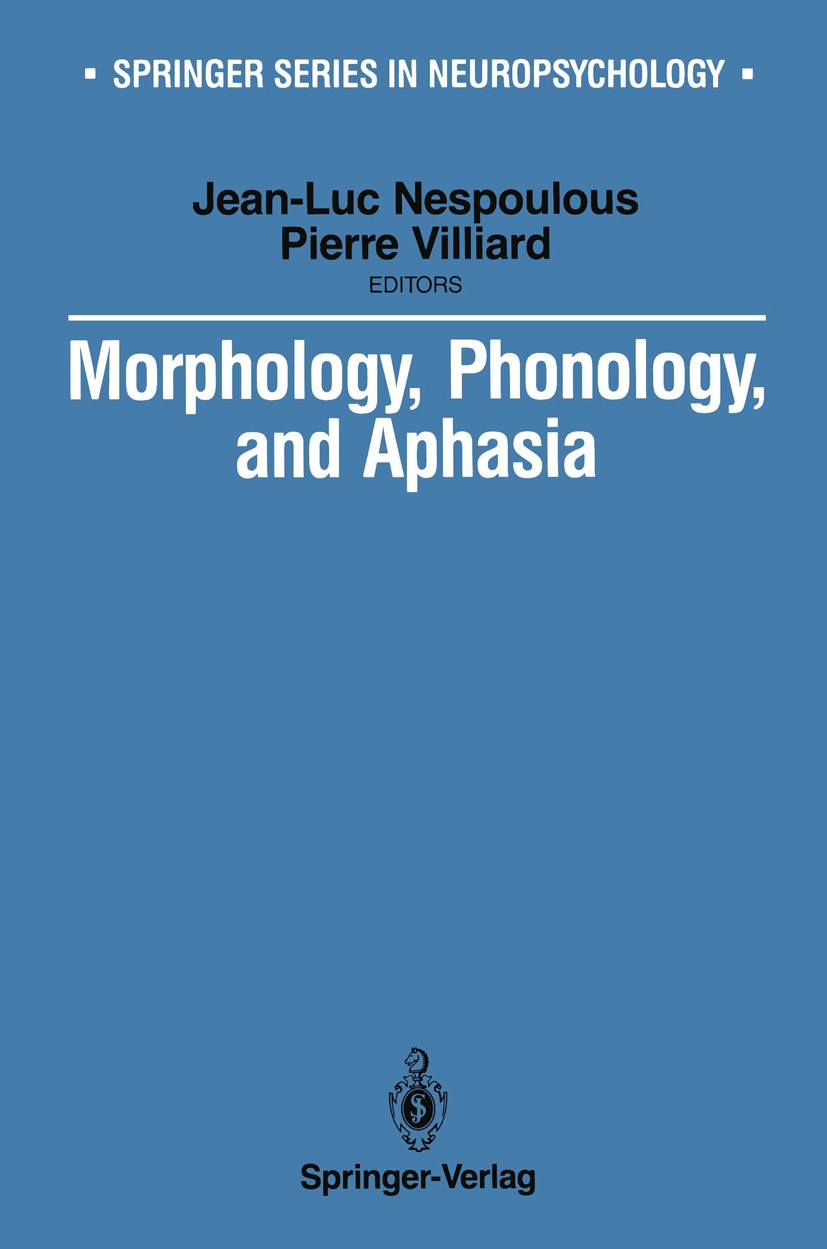 Titlebook: Morphology, Phonology, and Aphasia; Jean-Luc Nespoulous,Pierre Villiard Book 1990 Springer-Verlag New York Inc. 1990 attention.behavior.ev Titlebook: Morphology, Phonology, and Aphasia; Jean-Luc Nespoulous,Pierre Villiard Book 1990 Springer-Verlag New York Inc. 1990 attention.behavior.ev