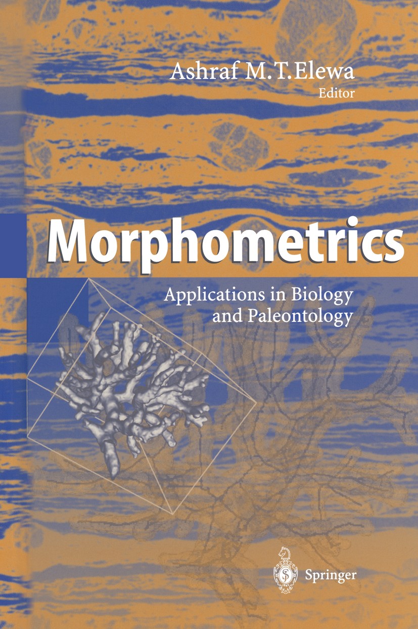 Titlebook: Morphometrics; Applications in Biol Ashraf M. T. Elewa (Associate Professor) Book 2004 Springer-Verlag Berlin Heidelberg 2004 Biogeoscience Titlebook: Morphometrics; Applications in Biol Ashraf M. T. Elewa (Associate Professor) Book 2004 Springer-Verlag Berlin Heidelberg 2004 Biogeoscience