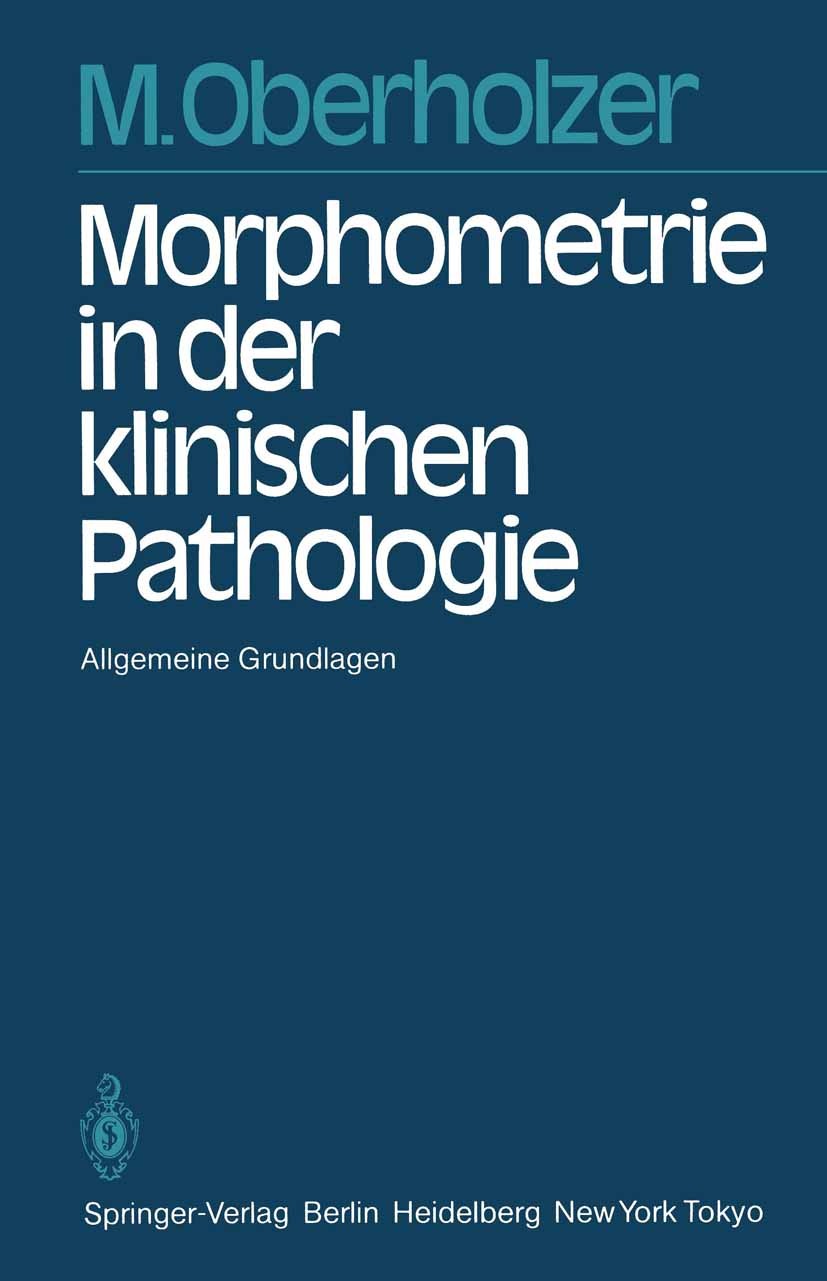 Titlebook: Morphometrie in der klinischen Pathologie; Allgemeine Grundlage Martin Oberholzer Textbook 1983 Springer-Verlag Berlin · Heidelberg 1983 An Titlebook: Morphometrie in der klinischen Pathologie; Allgemeine Grundlage Martin Oberholzer Textbook 1983 Springer-Verlag Berlin · Heidelberg 1983 An