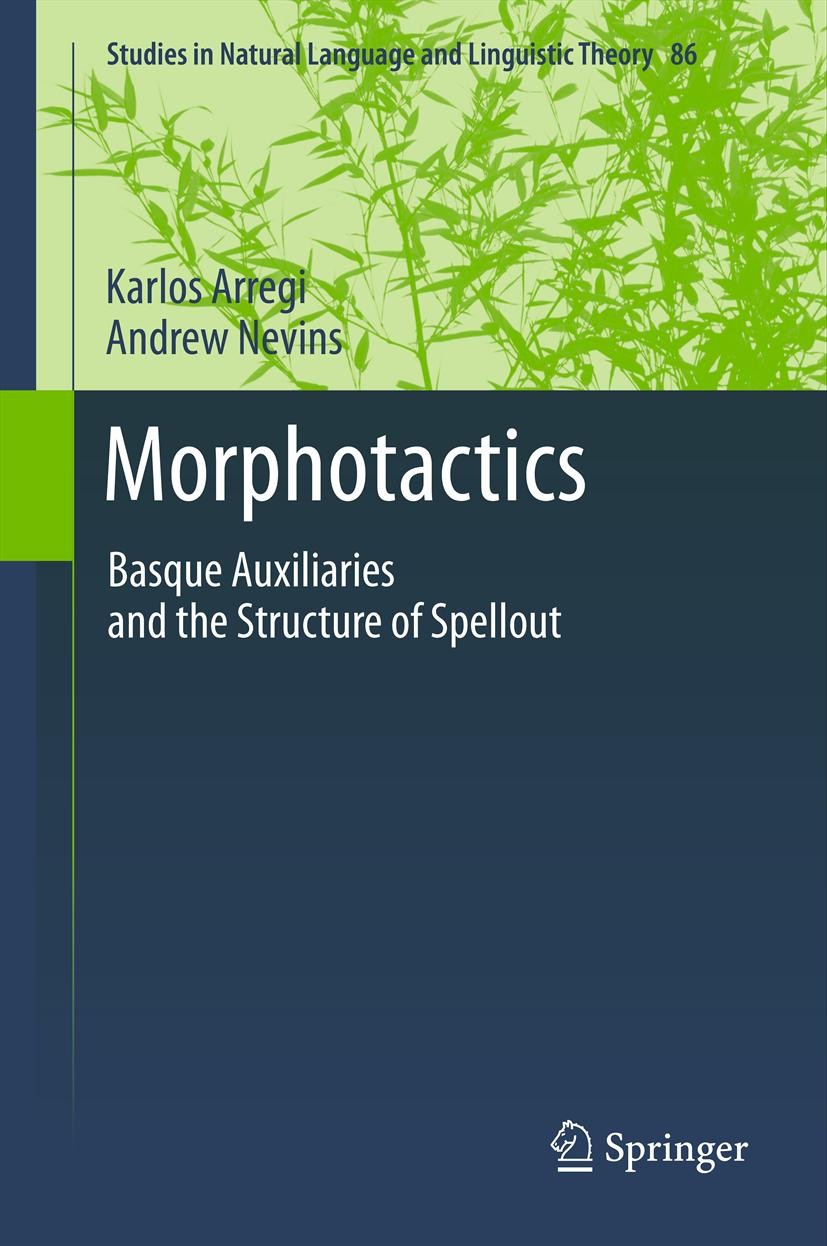Titlebook: Morphotactics; Basque Auxiliaries a Karlos Arregi,Andrew Nevins Book 2012 Springer Science+Business Media B.V. 2012 Allomorphy.Basque diale Titlebook: Morphotactics; Basque Auxiliaries a Karlos Arregi,Andrew Nevins Book 2012 Springer Science+Business Media B.V. 2012 Allomorphy.Basque diale