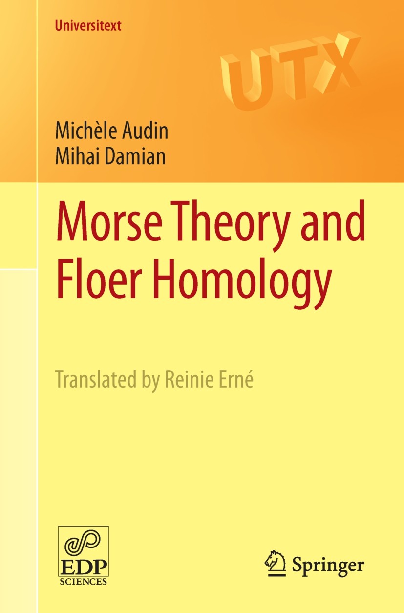 Titlebook: Morse Theory and Floer Homology; Michèle Audin,Mihai Damian Textbook 2014 Springer-Verlag London Ltd., part of Springer Nature 2014 Arnold Titlebook: Morse Theory and Floer Homology; Michèle Audin,Mihai Damian Textbook 2014 Springer-Verlag London Ltd., part of Springer Nature 2014 Arnold