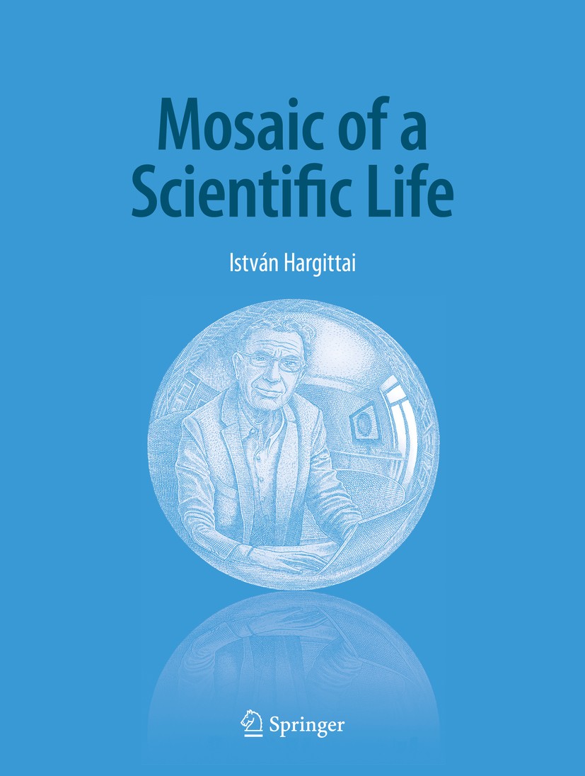 Titlebook: Mosaic of a Scientific Life; István Hargittai Book 2020 Springer Nature Switzerland AG 2020 Science history.Discoveries in science.Francis Titlebook: Mosaic of a Scientific Life; István Hargittai Book 2020 Springer Nature Switzerland AG 2020 Science history.Discoveries in science.Francis