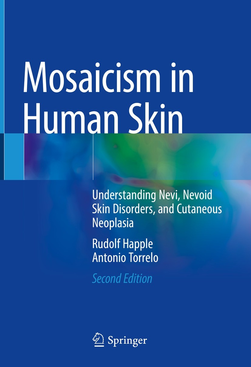 Titlebook: Mosaicism in Human Skin; Understanding Nevi, Rudolf Happle,Antonio Torrelo Book 2023Latest edition Springer Nature Switzerland AG 2023 Gen Titlebook: Mosaicism in Human Skin; Understanding Nevi, Rudolf Happle,Antonio Torrelo Book 2023Latest edition Springer Nature Switzerland AG 2023 Gen