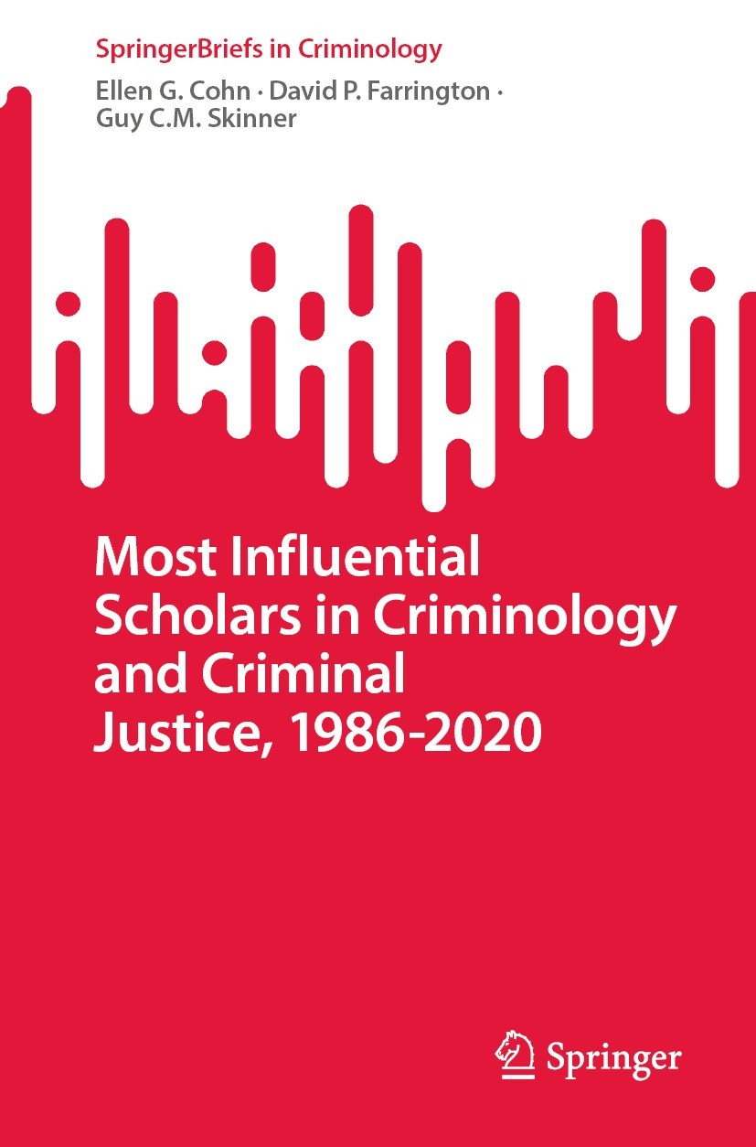 Titlebook: Most Influential Scholars in Criminology and Criminal Justice, 1986-2020; Ellen G. Cohn,David P. Farrington,Guy C.M. Skinner Book 2023 The Titlebook: Most Influential Scholars in Criminology and Criminal Justice, 1986-2020; Ellen G. Cohn,David P. Farrington,Guy C.M. Skinner Book 2023 The