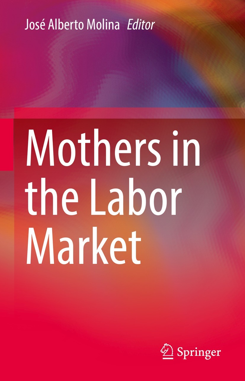 Titlebook: Mothers in the Labor Market; José Alberto Molina Book 2022 The Editor(s) (if applicable) and The Author(s), under exclusive license to Spr Titlebook: Mothers in the Labor Market; José Alberto Molina Book 2022 The Editor(s) (if applicable) and The Author(s), under exclusive license to Spr