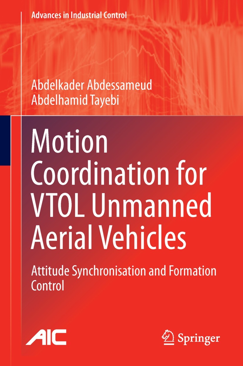 Titlebook: Motion Coordination for VTOL Unmanned Aerial Vehicles; Attitude Synchronisa Abdelkader Abdessameud,Abdelhamid Tayebi Book 2013 Springer-Ver Titlebook: Motion Coordination for VTOL Unmanned Aerial Vehicles; Attitude Synchronisa Abdelkader Abdessameud,Abdelhamid Tayebi Book 2013 Springer-Ver