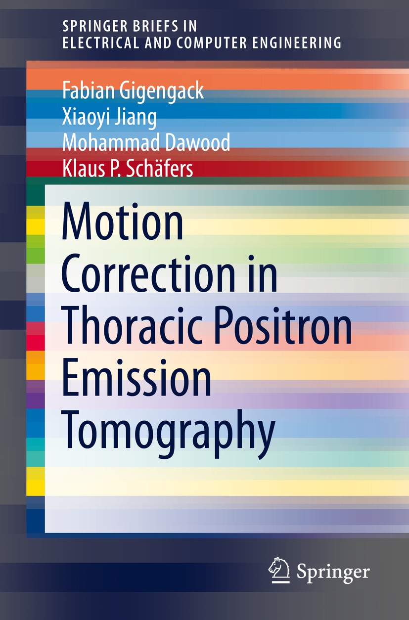 Titlebook: Motion Correction in Thoracic Positron Emission Tomography; Fabian Gigengack,Xiaoyi Jiang,Klaus P. Schäfers Book 2015 The Author(s) 2015 C Titlebook: Motion Correction in Thoracic Positron Emission Tomography; Fabian Gigengack,Xiaoyi Jiang,Klaus P. Schäfers Book 2015 The Author(s) 2015 C