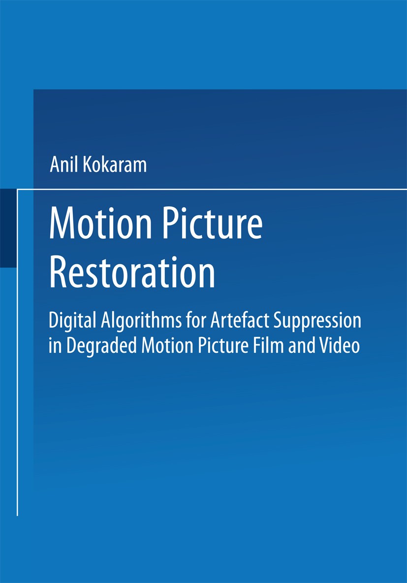 Titlebook: Motion Picture Restoration; Digital Algorithms f Anil C. Kokaram Book 1998 Springer-Verlag London 1998 3D.Augmented Reality.Filter.algorith Titlebook: Motion Picture Restoration; Digital Algorithms f Anil C. Kokaram Book 1998 Springer-Verlag London 1998 3D.Augmented Reality.Filter.algorith