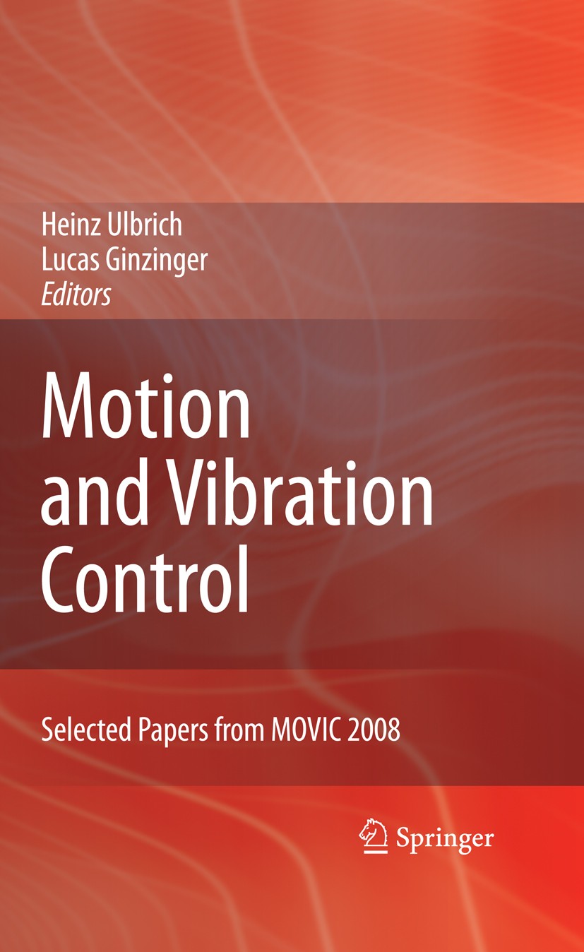 Titlebook: Motion and Vibration Control; Selected Papers from Heinz Ulbrich,Lucas Ginzinger Conference proceedings 2009 Springer Science+Business Medi Titlebook: Motion and Vibration Control; Selected Papers from Heinz Ulbrich,Lucas Ginzinger Conference proceedings 2009 Springer Science+Business Medi