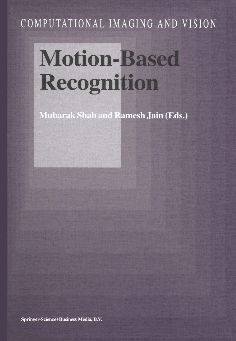 Titlebook: Motion-Based Recognition; Mubarak Shah,Ramesh Jain Book 1997 Springer Science+Business Media B.V. 1997 Hidden Markov Model.Optical flow.co Titlebook: Motion-Based Recognition; Mubarak Shah,Ramesh Jain Book 1997 Springer Science+Business Media B.V. 1997 Hidden Markov Model.Optical flow.co