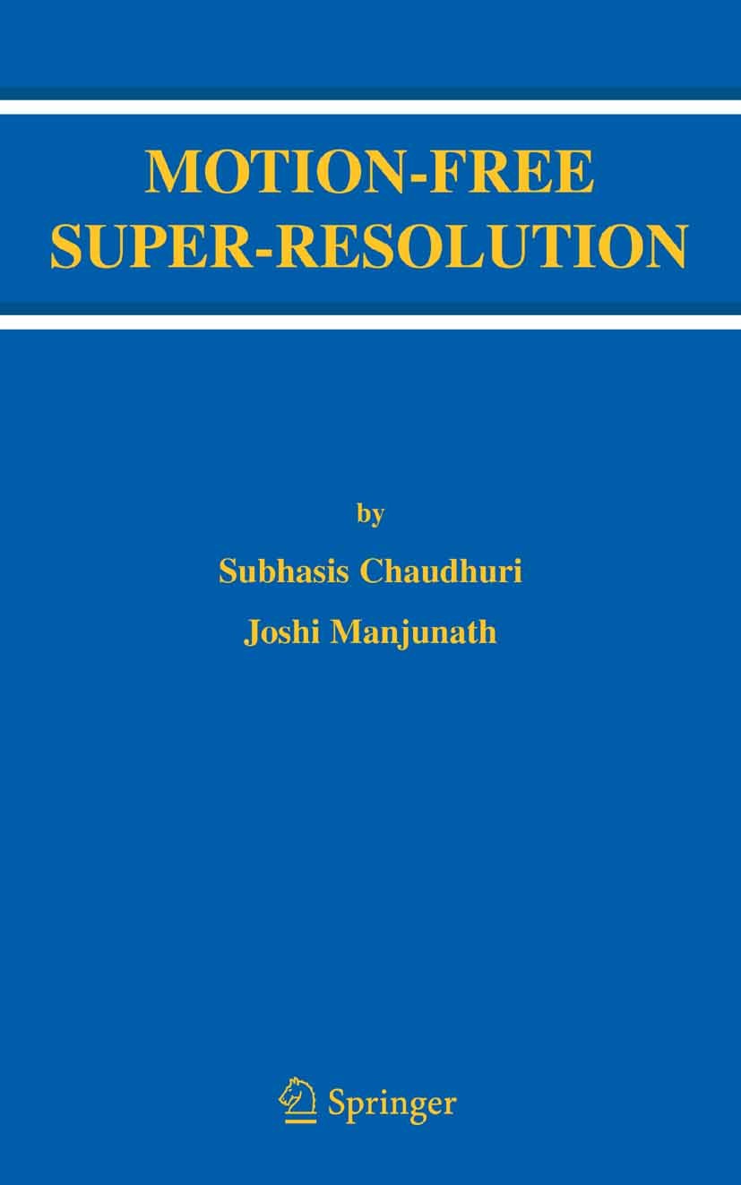 Titlebook: Motion-Free Super-Resolution; Subhasis Chaudhuri,Manjunath V. Joshi Book 2005 Springer-Verlag US 2005 Interpolation.MAP estimation.blind r Titlebook: Motion-Free Super-Resolution; Subhasis Chaudhuri,Manjunath V. Joshi Book 2005 Springer-Verlag US 2005 Interpolation.MAP estimation.blind r