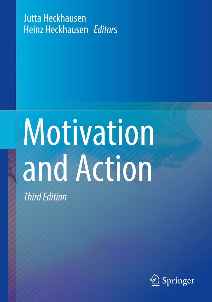 Titlebook: Motivation and Action; Jutta Heckhausen,Heinz Heckhausen Textbook 2018Latest edition Springer International Publishing AG, part of Springe Titlebook: Motivation and Action; Jutta Heckhausen,Heinz Heckhausen Textbook 2018Latest edition Springer International Publishing AG, part of Springe
