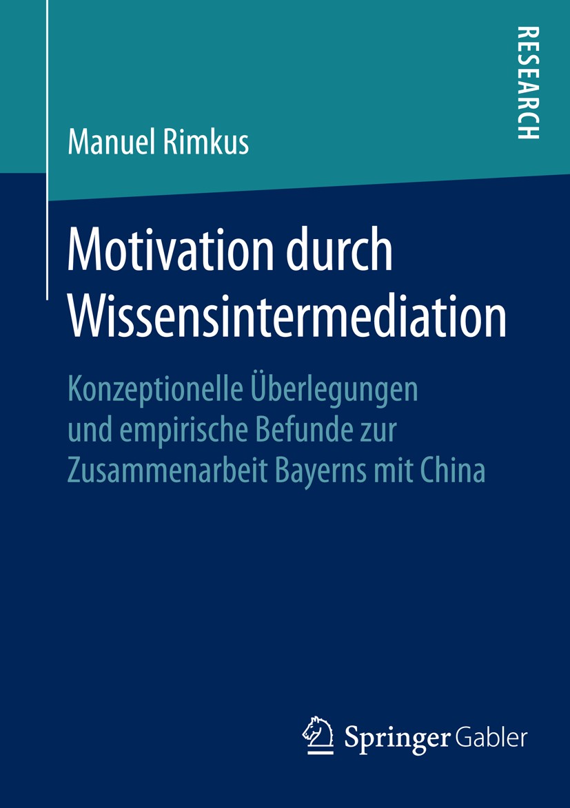Titlebook: Motivation durch Wissensintermediation; Konzeptionelle Überl Manuel Rimkus Book 2016 Springer Fachmedien Wiesbaden 2016 Motivation.Kooperat Titlebook: Motivation durch Wissensintermediation; Konzeptionelle Überl Manuel Rimkus Book 2016 Springer Fachmedien Wiesbaden 2016 Motivation.Kooperat