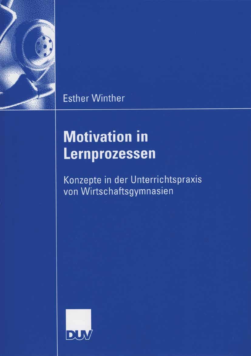 Titlebook: Motivation in Lernprozessen; Konzepte in der Unte Esther Winther Book 2006 Gabler Verlag | Springer Fachmedien Wiesbaden GmbH, Wiesbaden 20 Titlebook: Motivation in Lernprozessen; Konzepte in der Unte Esther Winther Book 2006 Gabler Verlag | Springer Fachmedien Wiesbaden GmbH, Wiesbaden 20