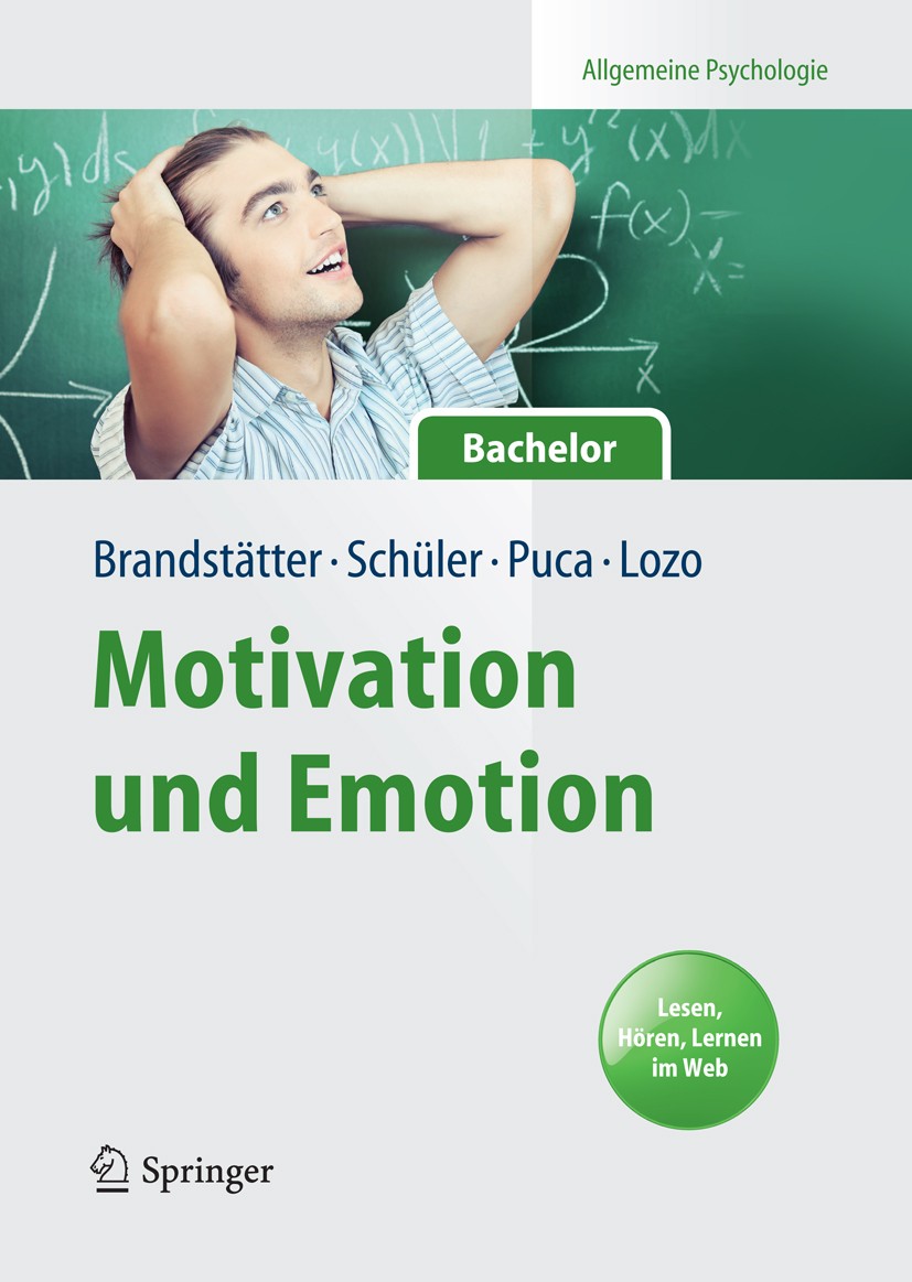 Titlebook: Motivation und Emotion; Allgemeine Psycholog Veronika Brandstätter,Julia Schüler,Ljubica Lozo Textbook 20131st edition Springer-Verlag Berl Titlebook: Motivation und Emotion; Allgemeine Psycholog Veronika Brandstätter,Julia Schüler,Ljubica Lozo Textbook 20131st edition Springer-Verlag Berl