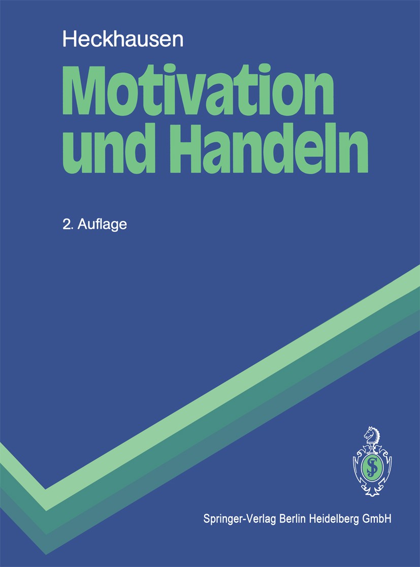 Titlebook: Motivation und Handeln; Heinz Heckhausen Textbook 19892nd edition Springer-Verlag Berlin Heidelberg 1989 Aggression.Allgemeine II.Allgemei Titlebook: Motivation und Handeln; Heinz Heckhausen Textbook 19892nd edition Springer-Verlag Berlin Heidelberg 1989 Aggression.Allgemeine II.Allgemei