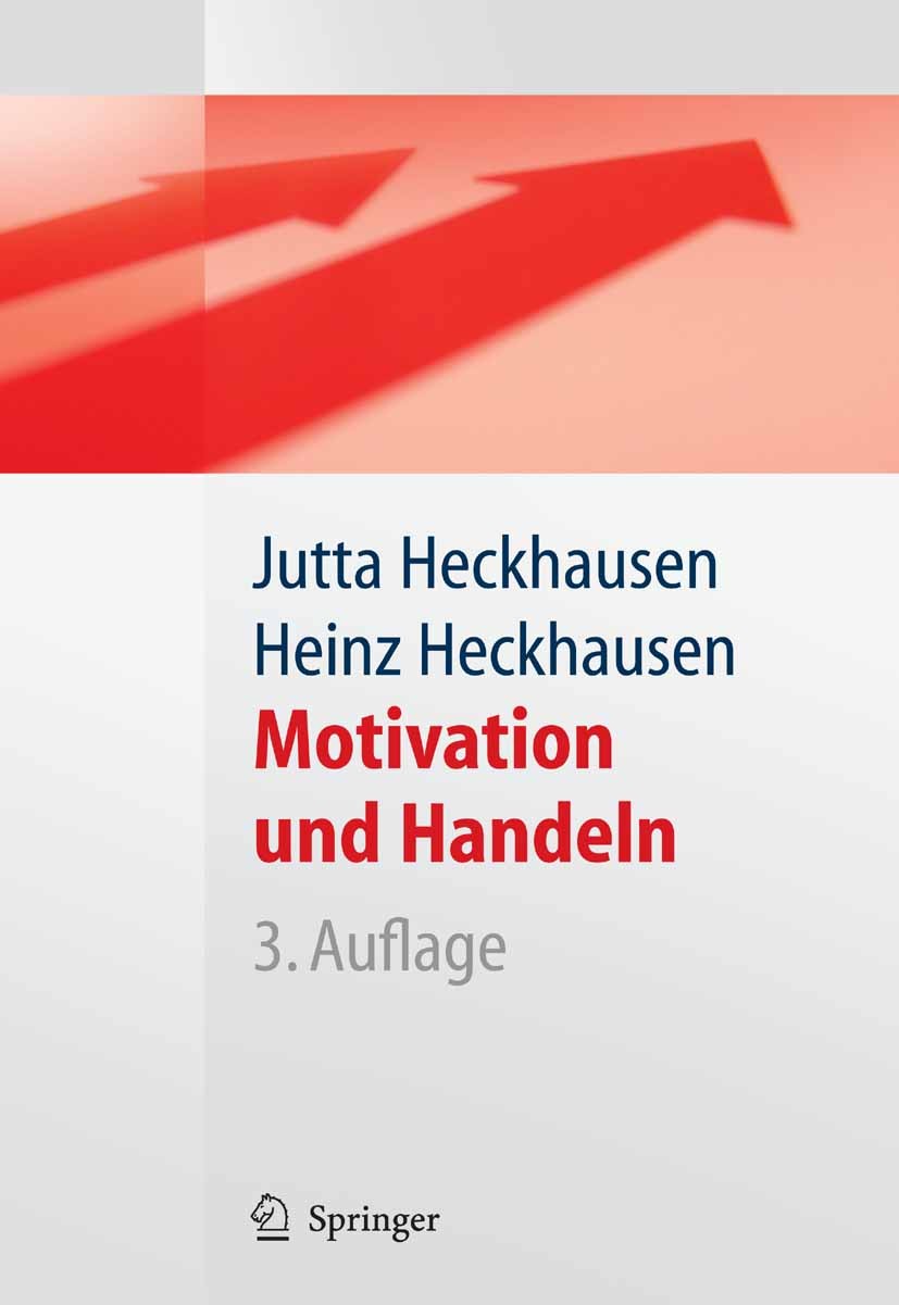 Titlebook: Motivation und Handeln; Jutta Heckhausen,Heinz Heckhausen † Textbook 20063rd edition Springer-Verlag Berlin Heidelberg 2006 Allgemeine II. Titlebook: Motivation und Handeln; Jutta Heckhausen,Heinz Heckhausen † Textbook 20063rd edition Springer-Verlag Berlin Heidelberg 2006 Allgemeine II.