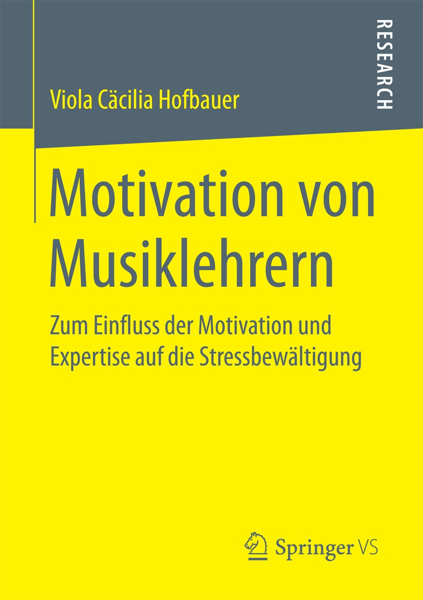 Titlebook: Motivation von Musiklehrern; Zum Einfluss der Mot Viola Cäcilia Hofbauer Book 2017 Springer Fachmedien Wiesbaden 2017 zeitgemäßer Musikunte Titlebook: Motivation von Musiklehrern; Zum Einfluss der Mot Viola Cäcilia Hofbauer Book 2017 Springer Fachmedien Wiesbaden 2017 zeitgemäßer Musikunte