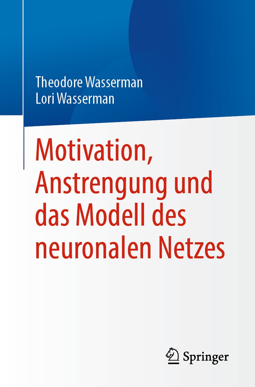 Titlebook: Motivation, Anstrengung und das Modell des neuronalen Netzes; Theodore Wasserman,Lori Wasserman Book 2024 Der/die Herausgeber bzw. der/die Titlebook: Motivation, Anstrengung und das Modell des neuronalen Netzes; Theodore Wasserman,Lori Wasserman Book 2024 Der/die Herausgeber bzw. der/die