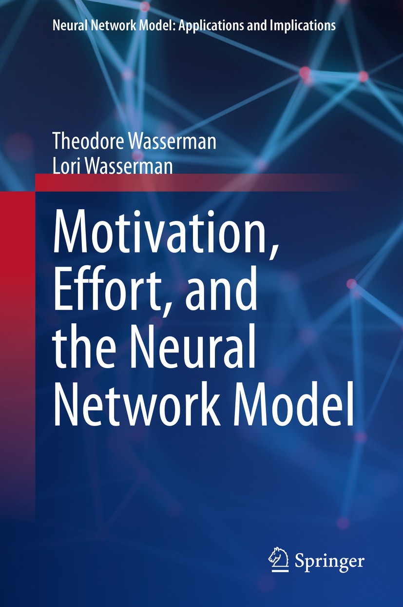 Titlebook: Motivation, Effort, and the Neural Network Model; Theodore Wasserman,Lori Wasserman Book 2020 The Editor(s) (if applicable) and The Author Titlebook: Motivation, Effort, and the Neural Network Model; Theodore Wasserman,Lori Wasserman Book 2020 The Editor(s) (if applicable) and The Author