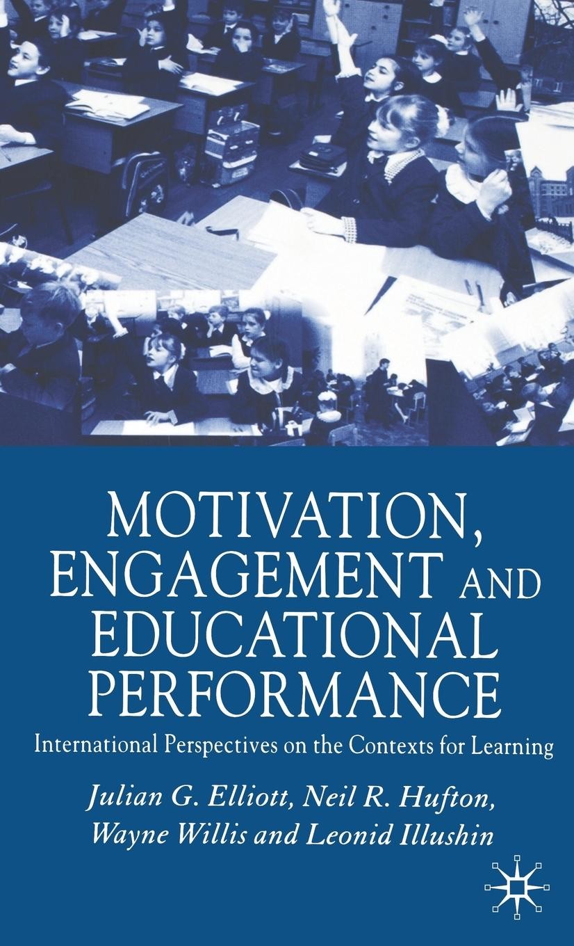 Titlebook: Motivation, Engagement and Educational Performance; International Perspe Julian G. Elliott,Neil R. Hufton,Leonid Illushin Book 2005 Palgrav Titlebook: Motivation, Engagement and Educational Performance; International Perspe Julian G. Elliott,Neil R. Hufton,Leonid Illushin Book 2005 Palgrav