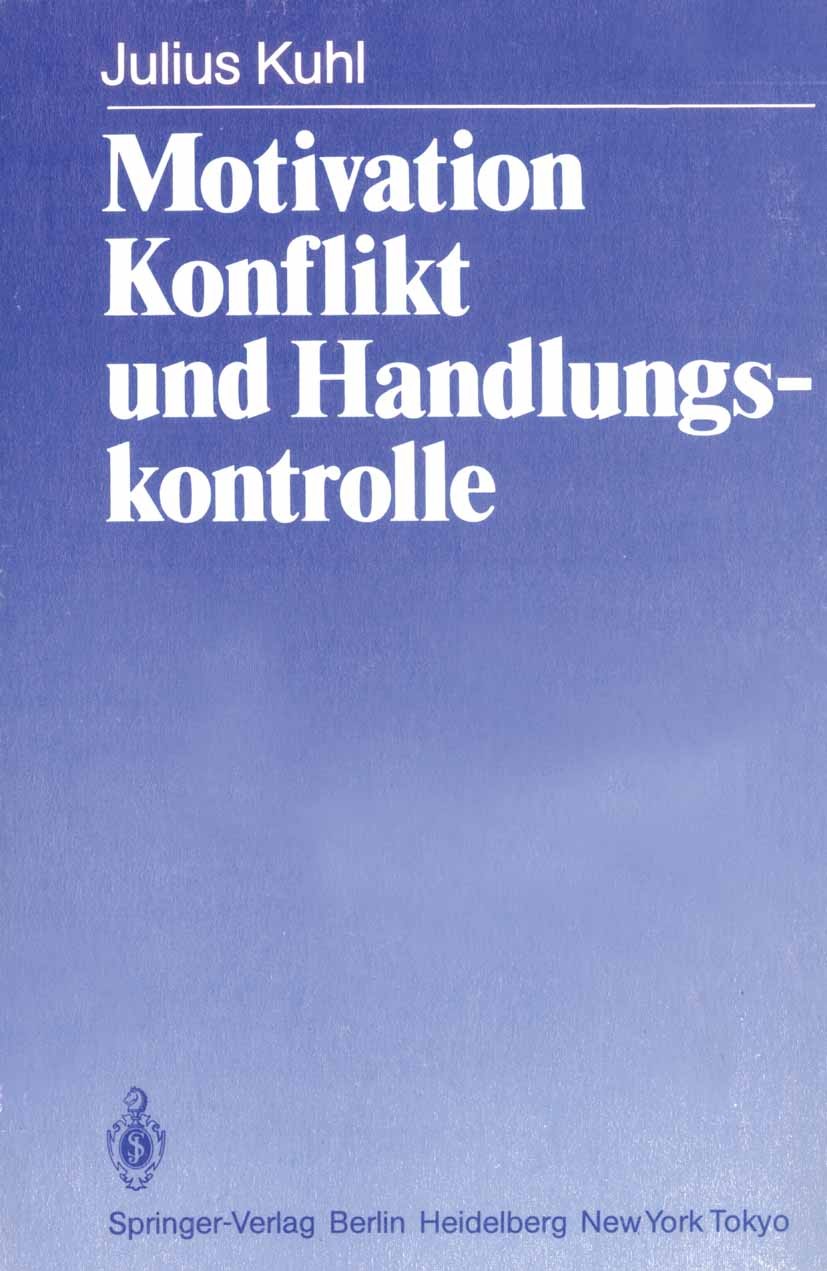 Titlebook: Motivation, Konflikt und Handlungskontrolle; Julius Kuhl Book 1983 Springer-Verlag Berlin Heidelberg 1983 Belohnung.Emotion.Gedächtnis.Han Titlebook: Motivation, Konflikt und Handlungskontrolle; Julius Kuhl Book 1983 Springer-Verlag Berlin Heidelberg 1983 Belohnung.Emotion.Gedächtnis.Han