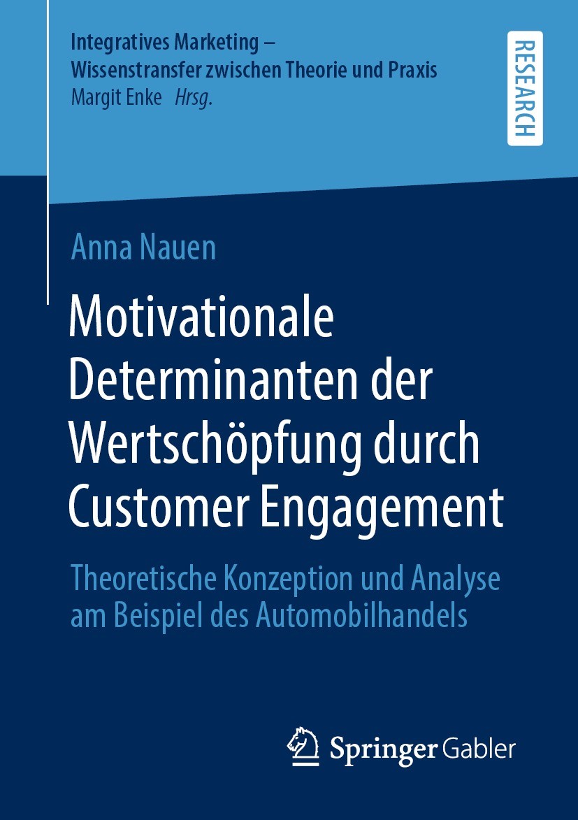 Titlebook: Motivationale Determinanten der Wertschöpfung durch Customer Engagement; Theoretische Konzept Anna Nauen Book 2021 Der/die Herausgeber bzw. Titlebook: Motivationale Determinanten der Wertschöpfung durch Customer Engagement; Theoretische Konzept Anna Nauen Book 2021 Der/die Herausgeber bzw.