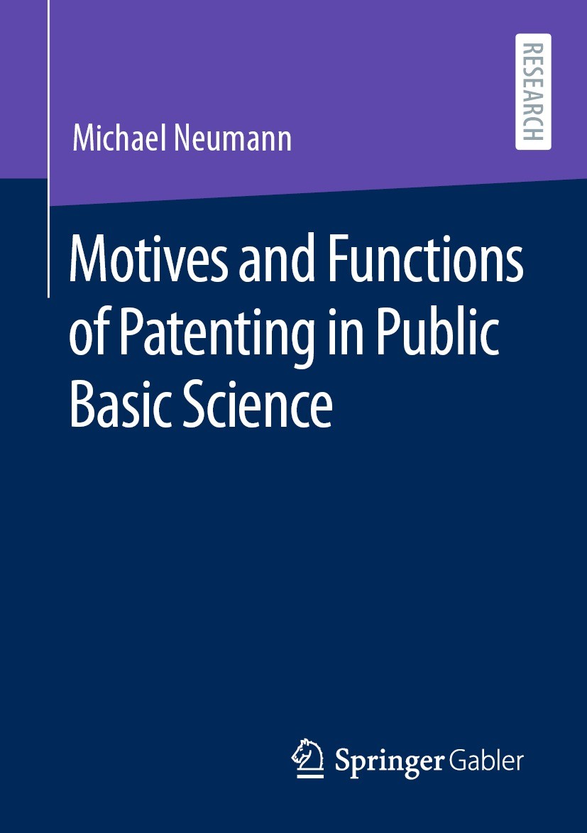 Titlebook: Motives and Functions of Patenting in Public Basic Science; Michael Neumann Book 2021 The Editor(s) (if applicable) and The Author(s), und Titlebook: Motives and Functions of Patenting in Public Basic Science; Michael Neumann Book 2021 The Editor(s) (if applicable) and The Author(s), und