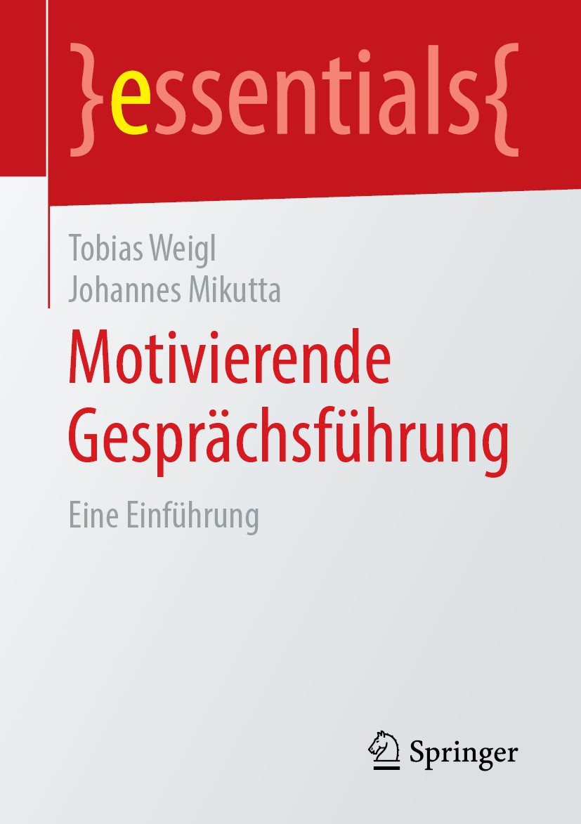 Titlebook: Motivierende Gesprächsführung; Eine Einführung Tobias Weigl,Johannes Mikutta Book 2019 Der/die Herausgeber bzw. der/die Autor(en), exklusiv Titlebook: Motivierende Gesprächsführung; Eine Einführung Tobias Weigl,Johannes Mikutta Book 2019 Der/die Herausgeber bzw. der/die Autor(en), exklusiv