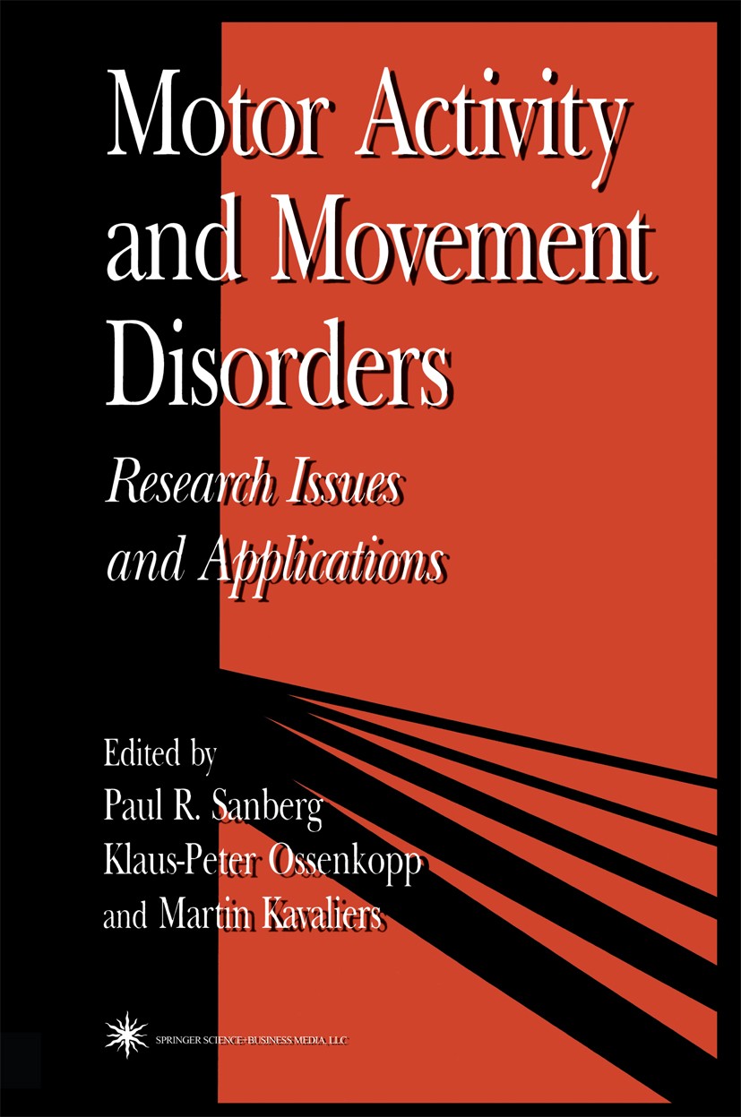 Titlebook: Motor Activity and Movement Disorders; Research Issues and Paul R. Sanberg,Klaus-Peter Ossenkopp,Martin Kaval Book 1996 Springer Science+B Titlebook: Motor Activity and Movement Disorders; Research Issues and Paul R. Sanberg,Klaus-Peter Ossenkopp,Martin Kaval Book 1996 Springer Science+B