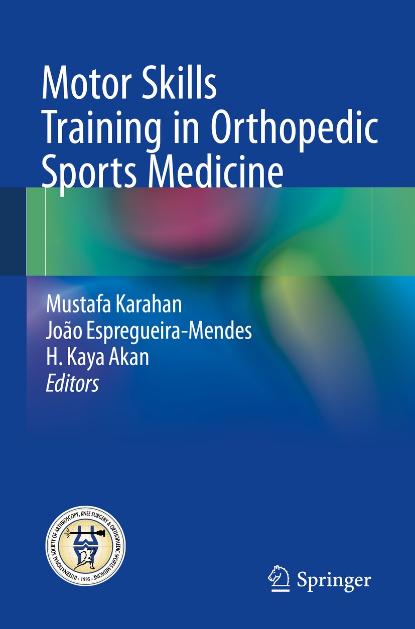 Titlebook: Motor Skills Training in Orthopedic Sports Medicine; Mustafa Karahan,João Espregueira-Mendes,H. Kaya Ak Book 2017 Springer-Verlag GmbH Ger Titlebook: Motor Skills Training in Orthopedic Sports Medicine; Mustafa Karahan,João Espregueira-Mendes,H. Kaya Ak Book 2017 Springer-Verlag GmbH Ger