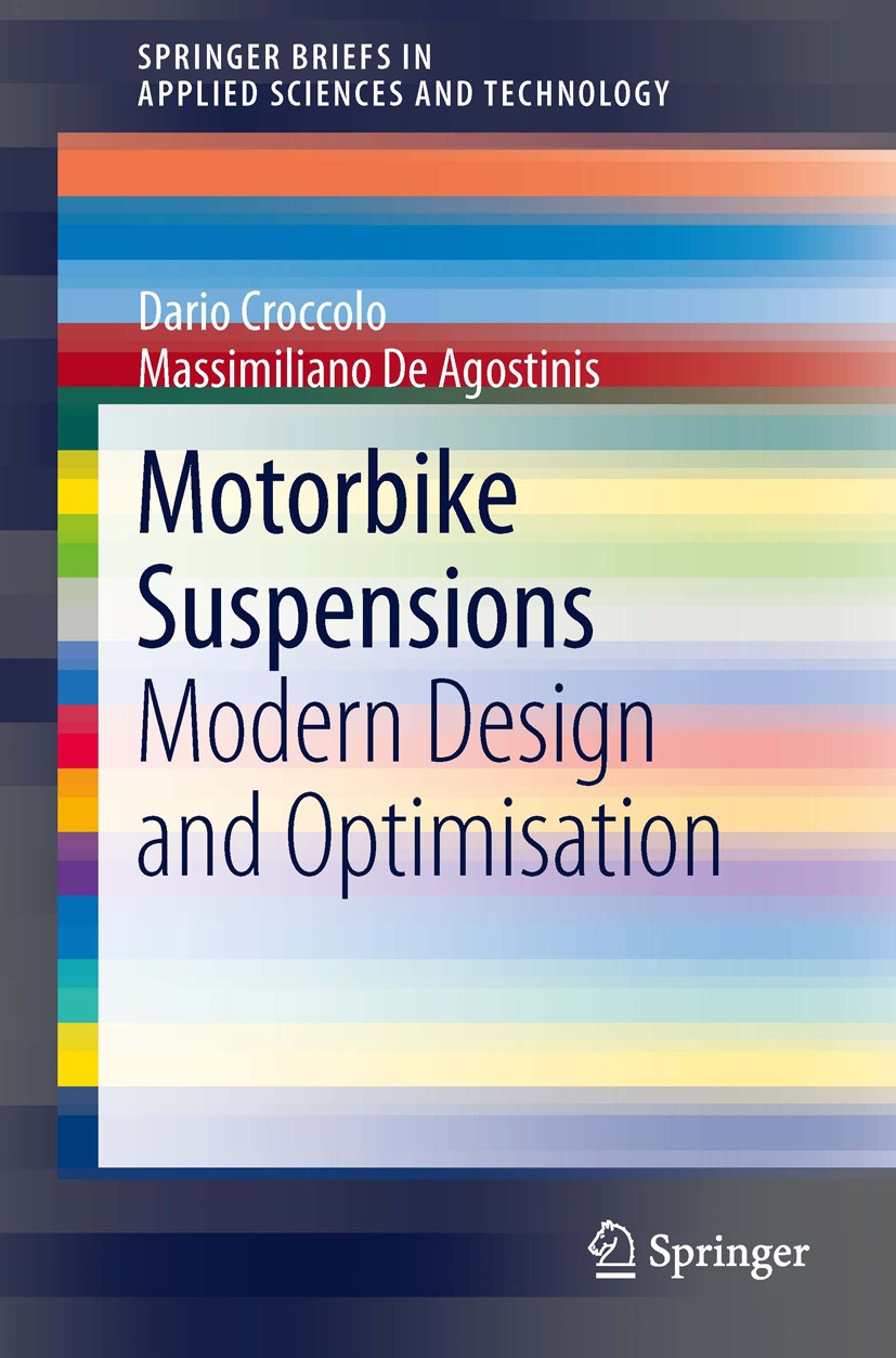 Titlebook: Motorbike Suspensions; Modern design and op Dario Croccolo,Massimiliano Agostinis Book 2013 The Author(s) 2013 Front Motorbike Suspensions. Titlebook: Motorbike Suspensions; Modern design and op Dario Croccolo,Massimiliano Agostinis Book 2013 The Author(s) 2013 Front Motorbike Suspensions.