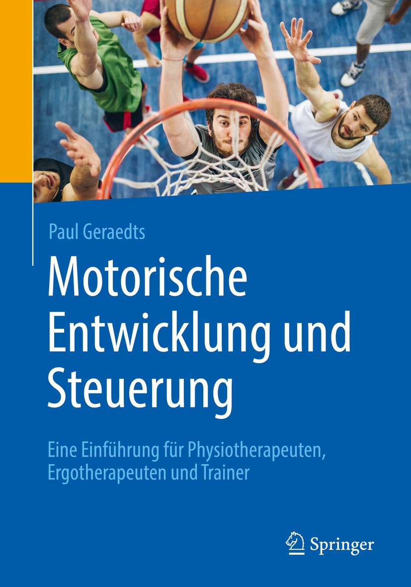 Titlebook: Motorische Entwicklung und Steuerung; Eine Einführung für Paul Geraedts Book 2020 Springer-Verlag GmbH Deutschland, ein Teil von Springer Titlebook: Motorische Entwicklung und Steuerung; Eine Einführung für Paul Geraedts Book 2020 Springer-Verlag GmbH Deutschland, ein Teil von Springer