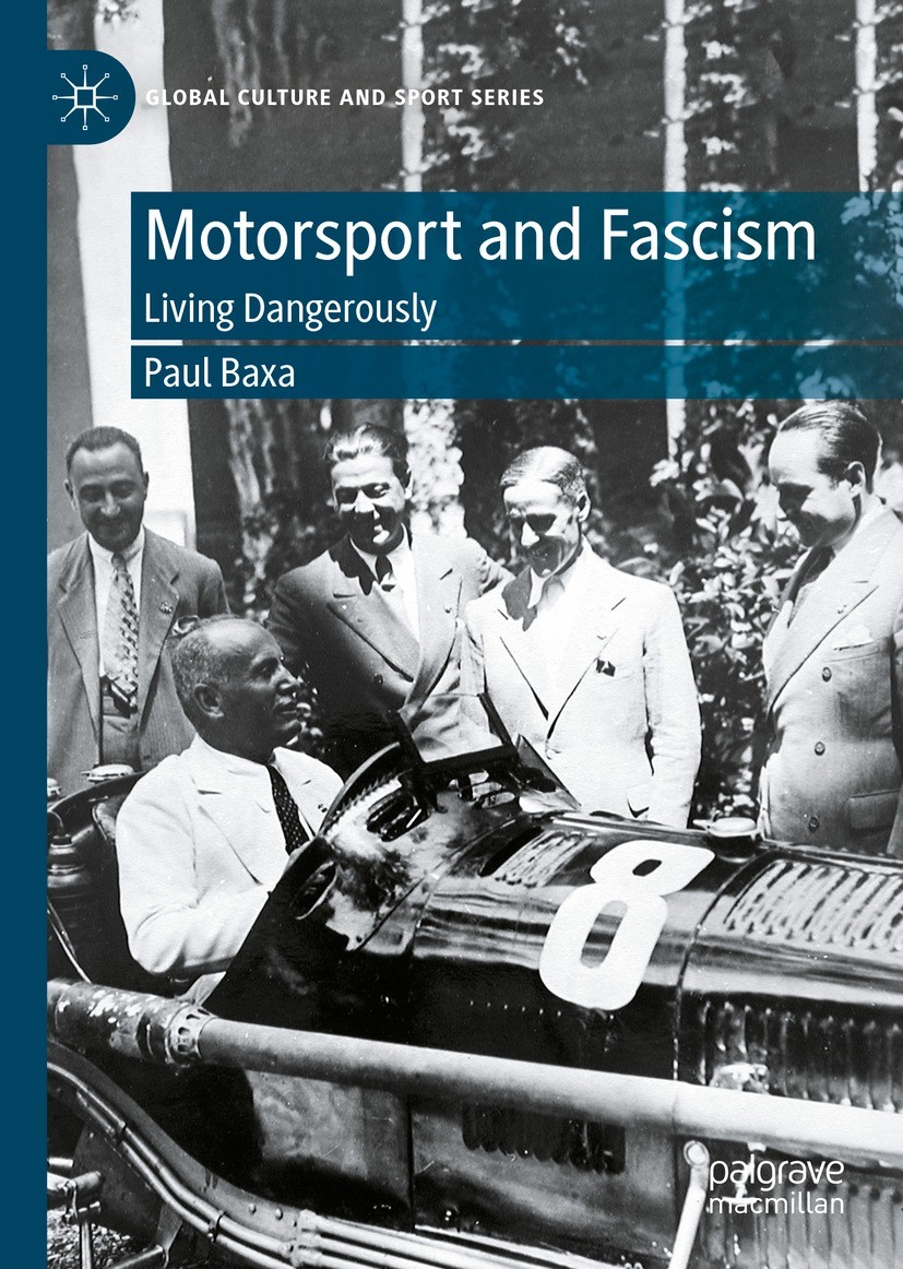 Titlebook: Motorsport and Fascism; Living Dangerously Paul Baxa Book 2022 The Editor(s) (if applicable) and The Author(s), under exclusive license to Titlebook: Motorsport and Fascism; Living Dangerously Paul Baxa Book 2022 The Editor(s) (if applicable) and The Author(s), under exclusive license to