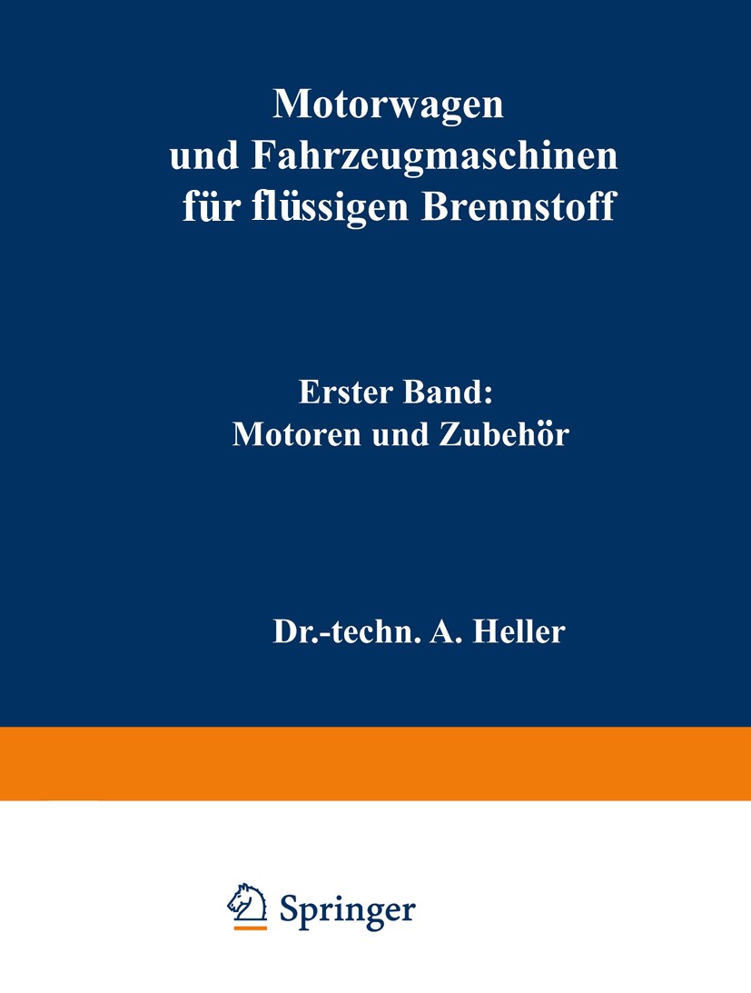 Titlebook: Motorwagen und Fahrzeugmaschinen für flüssigen Brennstoff; A. Heller Textbook 1925Latest edition Julius Springer in Berlin 1925 Auspuff.Ba Titlebook: Motorwagen und Fahrzeugmaschinen für flüssigen Brennstoff; A. Heller Textbook 1925Latest edition Julius Springer in Berlin 1925 Auspuff.Ba