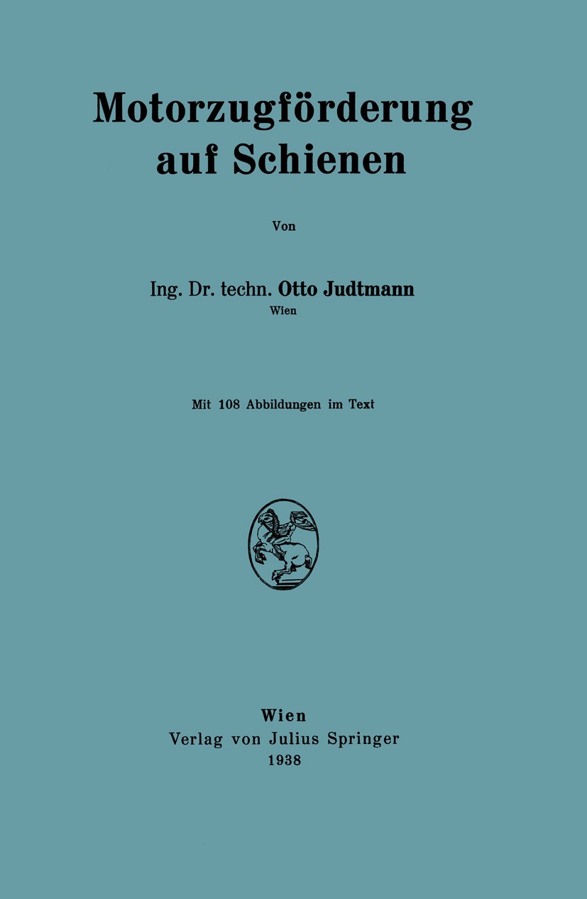 Titlebook: Motorzugförderung auf Schienen; Otto Judtmann Book 1938 Julius Springer in Vienna 1938 Bremse.Bremskraft.Bremsverzögerung.Bremsweg.Bremsze Titlebook: Motorzugförderung auf Schienen; Otto Judtmann Book 1938 Julius Springer in Vienna 1938 Bremse.Bremskraft.Bremsverzögerung.Bremsweg.Bremsze