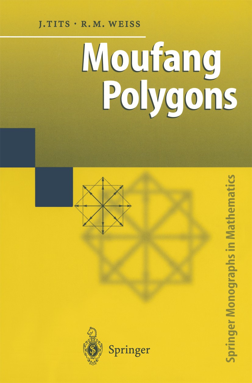Titlebook: Moufang Polygons; Jacques Tits,Richard M. Weiss Book 2002 Springer-Verlag Berlin Heidelberg 2002 Buildings.Graph.algebra.classification.co Titlebook: Moufang Polygons; Jacques Tits,Richard M. Weiss Book 2002 Springer-Verlag Berlin Heidelberg 2002 Buildings.Graph.algebra.classification.co