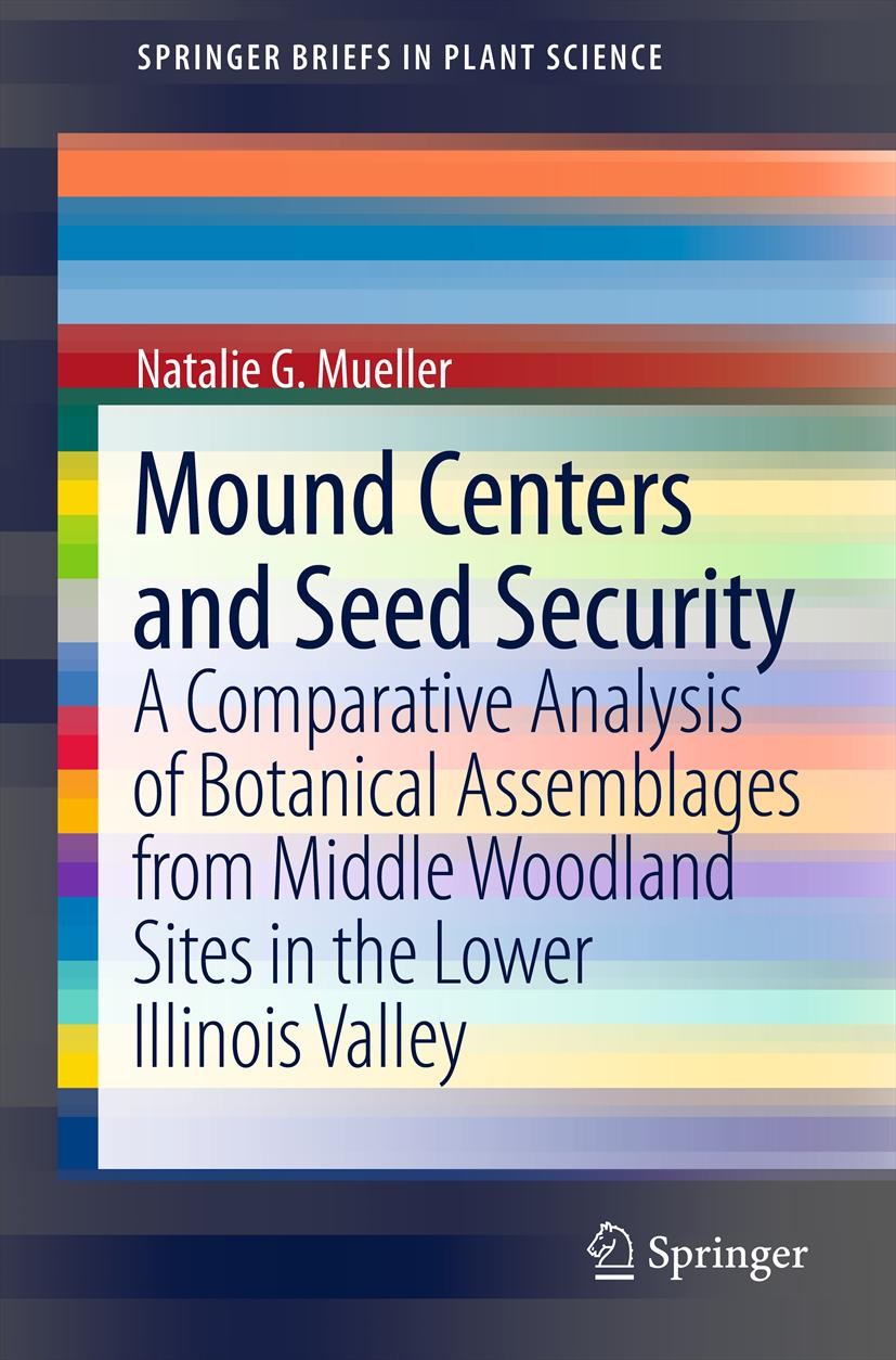 Titlebook: Mound Centers and Seed Security; A Comparative Analys Natalie G. Mueller Book 2013 Springer Science+Business Media New York 2013 Hopewell.I Titlebook: Mound Centers and Seed Security; A Comparative Analys Natalie G. Mueller Book 2013 Springer Science+Business Media New York 2013 Hopewell.I