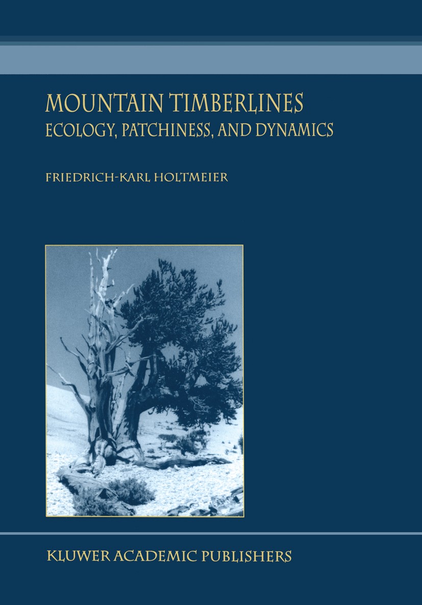 Titlebook: Mountain Timberlines; Ecology, Patchiness, Friedrich-Karl Holtmeier Book 20031st edition Springer Science+Business Media New York 2003 Fros Titlebook: Mountain Timberlines; Ecology, Patchiness, Friedrich-Karl Holtmeier Book 20031st edition Springer Science+Business Media New York 2003 Fros