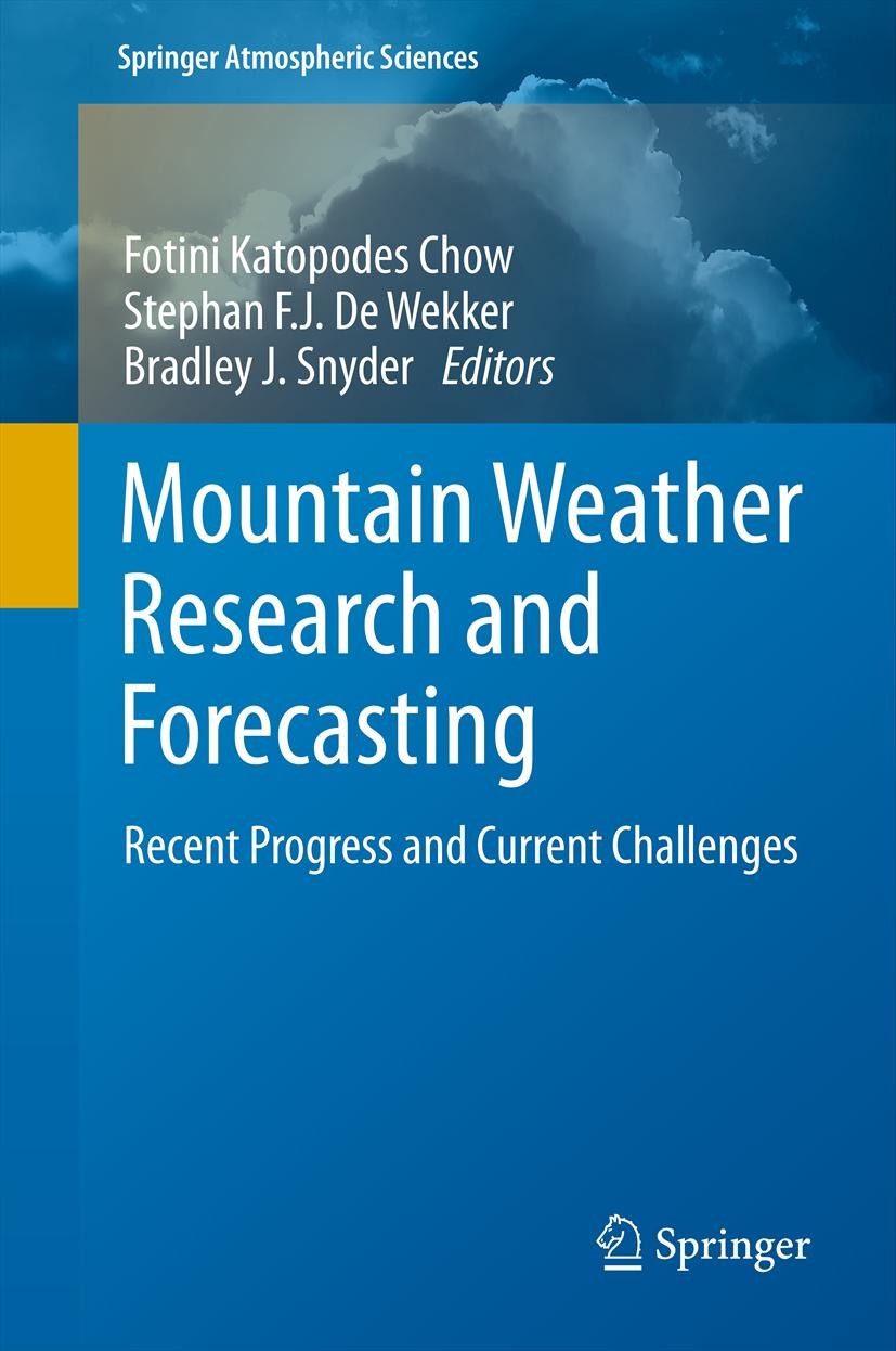 Titlebook: Mountain Weather Research and Forecasting; Recent Progress and Fotini K. Chow,Stephan F.J. De Wekker,Bradley J. S Book 2013 Springer Scien Titlebook: Mountain Weather Research and Forecasting; Recent Progress and Fotini K. Chow,Stephan F.J. De Wekker,Bradley J. S Book 2013 Springer Scien